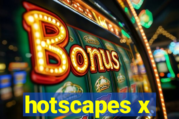 hotscapes x